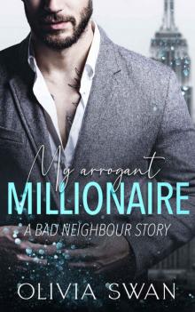 My arrogant Millionaire: A Bad Neighbour Story (My Hot Temptations (English Edition) Book 2)