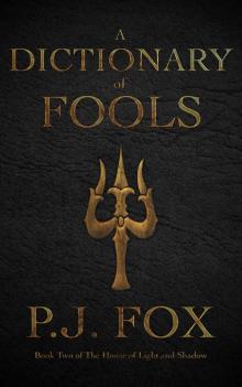 A Dictionary of Fools (The HouseOf Light And Shadow Book 2)