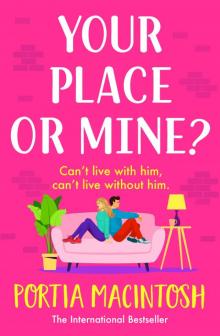 Your Place or Mine? Your Place or Mine?