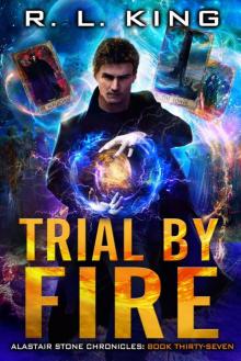 Trial By Fire: Alastair Stone Chronicles Book Thirty-Seven