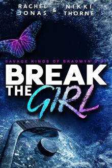 Break the Girl (Savage Kings of Bradwyn U #1)