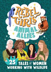 Rebel Girls Animal Allies Rebel Girls Animal Allies