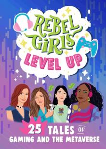 Rebel Girls Level Up Rebel Girls Level Up