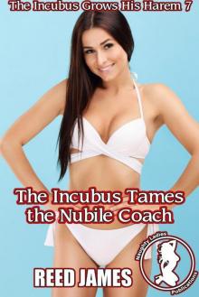 The Incubus Tames the Nubile Coach (The Incubus Grows His Harem 7)