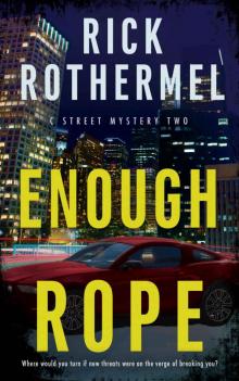 Enough Rope: A Private Eye Mystery (C Street Mystery Book 2)