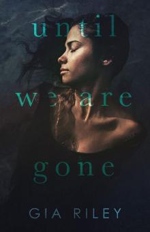 Until We Are Gone Until We Are Gone