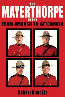 The Mayerthorpe Story The Mayerthorpe Story