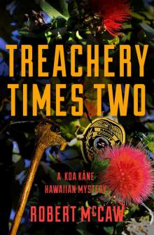 Treachery Times Two Treachery Times Two