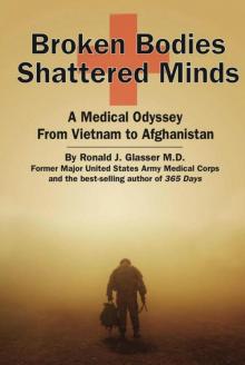 Broken Bodies, Shattered Minds: A Medical Odyssey From Vietnam to Afghanistan