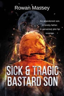 Sick & Tragic Bastard Son Sick & Tragic Bastard Son