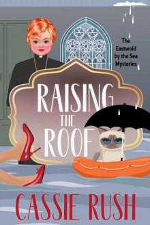 Raising the Roof: A British Cozy Mystery (Eastwold by the Sea Cosy Mystery Series Book 1)