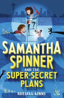 Samantha Spinner and the Super-Secret Plans Samantha Spinner and the Super-Secret Plans