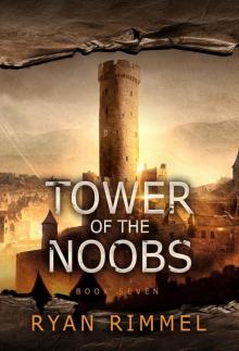 Tower of the Noobs: Noobtown Book 7 (A LitRPG Adventure)