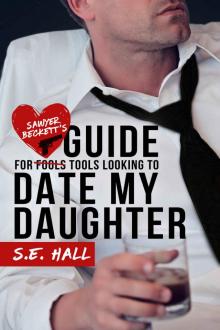 Sawyer Beckett's Guide for Tools Looking to Date My Daughter Sawyer Beckett's Guide for Tools Looking to Date My Daughter
