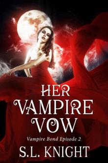 Her Vampire Vow: Reverse Harem Serial (Vampire Bond Part Two) Her Vampire Vow: Reverse Harem Serial (Vampire Bond Part Two)