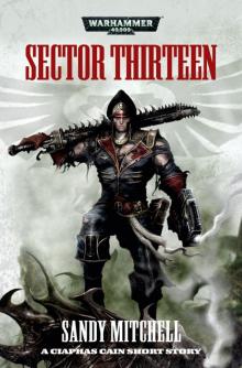 Ciaphas Cain: Sector Thirteen Ciaphas Cain: Sector Thirteen