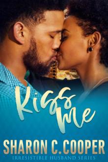 Kiss Me (Irresistible Husband Series) Kiss Me (Irresistible Husband Series)