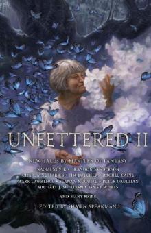 Unfettered II: New Tales By Masters of Fantasy Unfettered II: New Tales By Masters of Fantasy