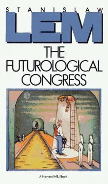 The Futurological Congress: From the Memoirs of Ijon Tichy The Futurological Congress: From the Memoirs of Ijon Tichy