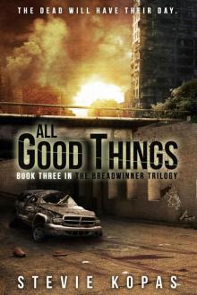 The Breadwinner Trilogy (Book 3): All Good Things The Breadwinner Trilogy (Book 3): All Good Things