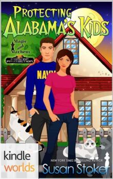 Magic and Mayhem: Protecting Alabama's Kids (Kindle Worlds Novella) (SEAL of Protection Book 99)