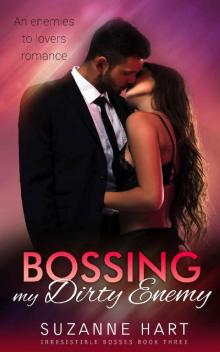 Bossing My Dirty Enemy_An enemies to lovers romance Bossing My Dirty Enemy_An enemies to lovers romance