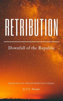 Retribution: Downfall of the Republic (The Retribution Series Book 1)