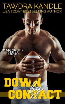 Down By Contact: A Making the Score Football Romance Down By Contact: A Making the Score Football Romance