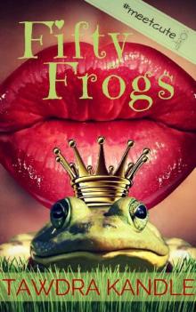 Fifty Frogs (The Anti-Cinderella Chronicles Book 4)