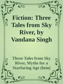 Fiction: Three Tales from Sky River, by Vandana Singh