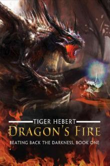 Dragon's Fire (Beating Back the Darkness Book 1) Dragon's Fire (Beating Back the Darkness Book 1)