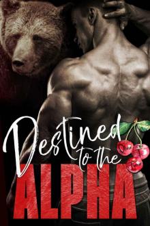 Destined to the Alpha: Alphas in Heat Book Three