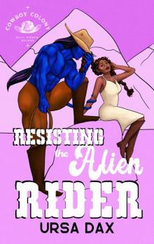 Resisting the Alien Rider (Cowboy Colony Mail-Order Brides Book 3)