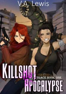 Killshot Apocalypse: A Young Adult LitRPG Apocalypse (Trace, Book 1)