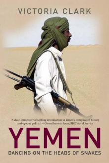 Yemen: Dancing on the Heads of Snakes Yemen: Dancing on the Heads of Snakes