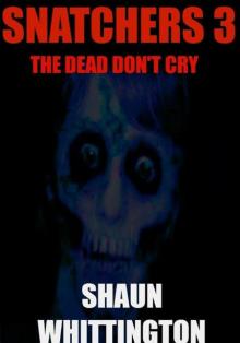 Snatchers (Book 3): The Dead Don't Cry Snatchers (Book 3): The Dead Don't Cry