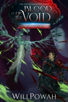 Blood of the Void: The Splintered Five Saga: A LitRPG Isekai Adventure (Outworlder's Blood Book 6)