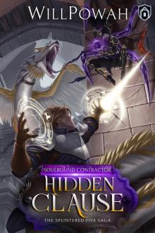 Hidden Clause: The Splintered Five Saga: A LitRPG Isekai Adventure (Soulbound Contractor Book 2)
