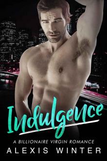 Indulgence: A Billionaire Virgin Romance