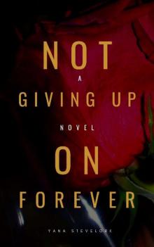 Not Giving Up on Forever Not Giving Up on Forever