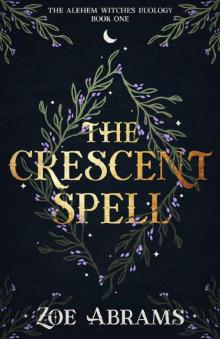 The Crescent Spell: The Alehem Witches Duology Book One